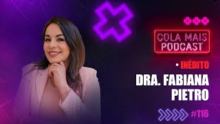 DRA FABIANA PIETRO  COLA MAIS PODCAST 116 [upl. by Didier]