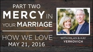 Mercy In Marriage Part 22  Milan amp Kay Yerkovich  quotHow We Lovequot Seminar May 21 2016 [upl. by Darlene]