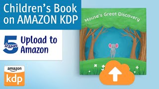 Upload amp Publish Your Childrens Book to Amazon KDP [upl. by Damalis100]