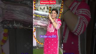 Meesho maternityfeeding Kurtis haul under rs350 😄 cotton kurtis 💯 trending meesho maternity [upl. by Reilamag328]