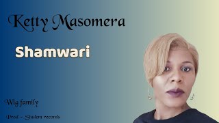 Shamwari  Ketty Masomera official audio [upl. by Pardew]