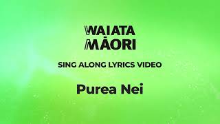 Purea Nei  Lyrics Video  Waiata Māori [upl. by Sualokin]