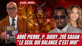 K ZÉRO  ABBÉ PIERRE P DIDDY ZOÉ SAGAN quotLE SEUL QUI BALANCE CEST MOIquot [upl. by Cardew]