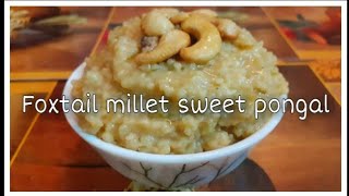 Foxtail millet sweet pongal recipe  Thinai Sakkarai Pongal [upl. by Orpha]