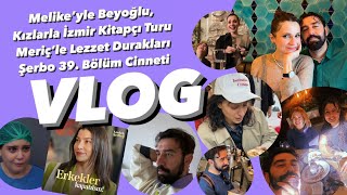 VLOG  Meriç’le Lezzet Turu  Şerbo 39  Melike’yle Beyoğlu Kızlarla İzmir Kitapçıları Talanı [upl. by Rimaa]