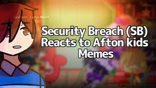 Security Breach reacts to Afton Children Part 3 22  FNaF SB  LoopTimeless AU [upl. by Eastlake]