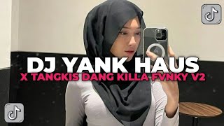 DJ KAMU KEMANA YANK SAMA SIAPA YANK SEMALAM AKU CARI KAMU  DJ YANK HAUS X TANGKIS DANG [upl. by Stevana]