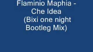 2011 Flaminio Maphia  Che Idea Bixi one night Bootleg Mix [upl. by Amyas]