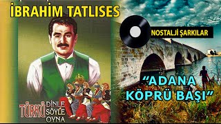 İbrahim TATLISES  Adana Köprü Başı [upl. by Florella]