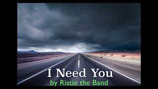 I Need You by Ristie the Band [upl. by Wera847]