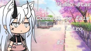 「Comment je fais mes intro 2」Vidéo star [upl. by Beyer889]