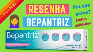 RESENHA BEPANTRIZ POMADA E SUAS MUITAS UTILIDADES  PRA QUE SERVE [upl. by Ashleigh]