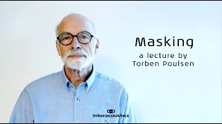 Auditory Masking A Lecture by Prof Emeritus Torben Poulsen [upl. by Iridissa906]