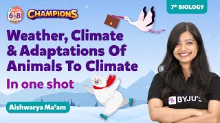 Weather Climate and Adaptations of Animals to Climate Class 7 Science One Shot  BYJUS  Class 7 [upl. by Annhej]