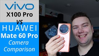 Vivo X100 Pro vs Mate 60 Pro  Which one takes the camera crown [upl. by Nahshun]