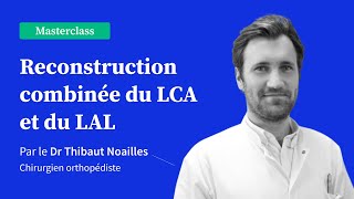 Reconstruction combinée du LCA et du LAL par le Dr Thibaut Noailles [upl. by Pfosi]