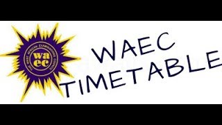 WAEC 2018 TIMETABLE  20182019 MAY JUNE WASSCE TIMETABLE [upl. by Radek]