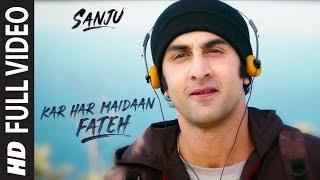 Sanju KAR HAR MAIDAAN FATEH Full Video Song  Ranbir Kapoor  Rajkumar Hirani [upl. by Shirberg]