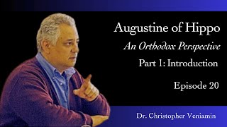 Augustine of Hippo An Orthodox Perspective Part 1 Introduction with Prof C Veniamin [upl. by Jess145]