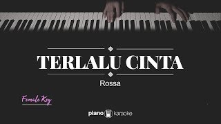 Terlalu Cinta FEMALE KEY Rossa KARAOKE PIANO [upl. by Ahsekin]