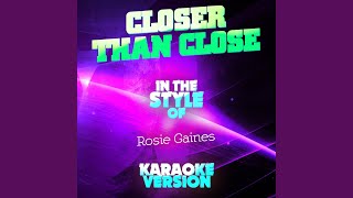 Closer Than Close In the Style of Rosie Gaines Karaoke Version [upl. by Raddie774]