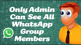 How to Set Only Admin Can See All Participants in WhatsApp Group [upl. by Reiniar919]