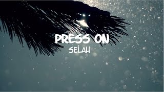 PRESS ON  Selah Lyric Video [upl. by Einafets]