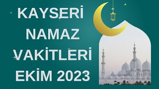 KAYSERİ NAMAZ VAKİTLERİ EKİM 2023 [upl. by Stedmann]