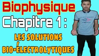 Biophysique chapitre 1 partie 2 les solutions bioélectrolytiques [upl. by Tyne276]