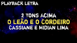 O Leão e o Cordeiro  Cassiane e Midian Lima ▶ 2 Tons Acima PLAYBACK COM LETRA [upl. by Tizes]