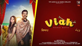 Viah Official Video Balraj Matta Ft Sarab  New Punjabi Songs 2021  Wedding Song  VIP MUSIC [upl. by Bowes]