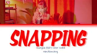 청하 CHUNGHA  Snapping Color Coded Lyrics HanRomEng가사 [upl. by Anelaf173]