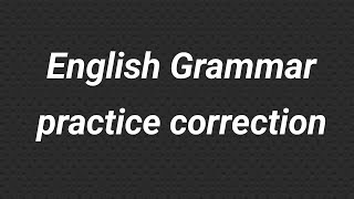 English grammar practice correction [upl. by Erline]