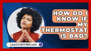 How Do I Know If My Thermostat Is Bad  LearnToDIY360com [upl. by Barbabas696]