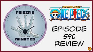 One Piece  Episode 590 ENGLISH DUB REVIEW  Friezas Five Minutes [upl. by Chalmer]