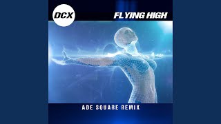 Flying High Ade Square Remix [upl. by Yeclek287]