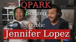 QPark Singing in Public JLO  Reaction Video [upl. by Aicertap]