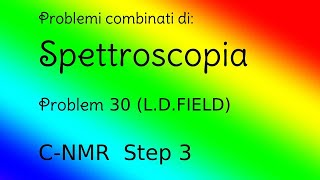 Spettroscopia  Problemi combinati Problem 30  Field Step 3  CNMR [upl. by Nigen894]