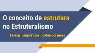 ESTRUTURALISMO LINGUÍSTICO o conceito de estrutura [upl. by Iatnohs]