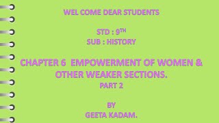 Standard IX Subject History Topic Empowerment Of Women amp Other Weaker Sections Module2 [upl. by Fey]