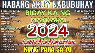 HABANG AKOY NABUBUHAY Tagalog Love Song Playlist 2024 💕 Masasakit na Kanta Para sa BROKEN3 [upl. by Borg]