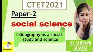 CTET 2021Social Science PAPER2 Geography As Social Study and Science  BY SHIVANI BHATIA [upl. by Daht]