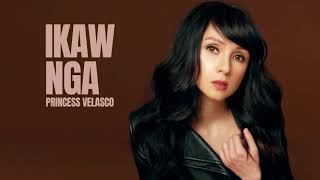 Princess Velasco  Ikaw Nga Official Audio [upl. by Hutchins974]