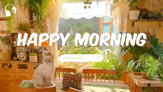 Chill Music Playlist 🌞 Start your day positively with me 🌞 Morning Songs [upl. by Lasser642]