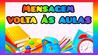 MENSAGEM VOLTA AS AULAS E BOAS VINDAS  EDUCAÇÃO INFANTIL E FUNDAMENTAL [upl. by Debbi490]