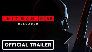 Hitman 3 VR Reloaded  Official Announcement Trailer [upl. by Sims]