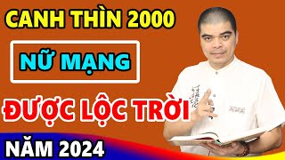 Vận Mệnh Tử Vi Tuổi Canh THìn 2000 Nữ Mạng Năm 2024 BẤT NGỜ TRÚNG SỐ ĐỘC ĐẮC Đổi Vận Giàu Có [upl. by Laenaj]