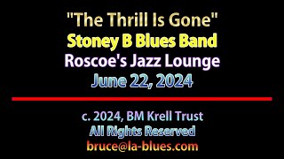 Stoney B Blues Band The Thrill Is Gone Roscoes Jazz Lounge 6222024 [upl. by Selma]