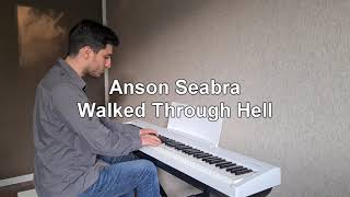 Anson Seabra  Walked Through Hell Piano Cover 2023 [upl. by Otsuaf]