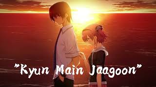 Kyun Main Jaagoon [upl. by Saleem]